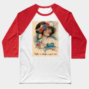 Vintage Poster: Coffee Is Always A Good Idea Baseball T-Shirt